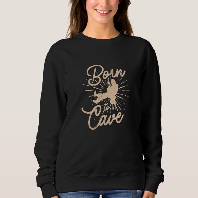 Sweatshirt Born To Cave Speleology Caving Spelunking Caver Po (Devant)