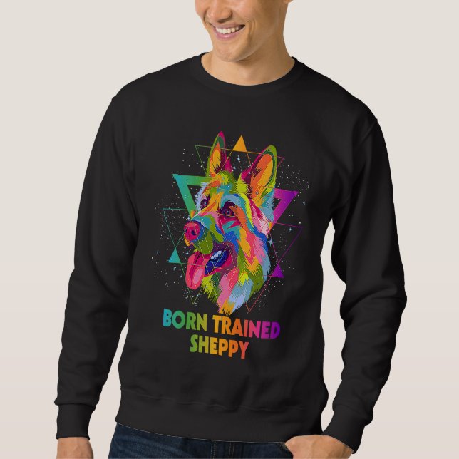 Sweatshirt Born Trained Sheppy German Shepherd  Shepard Humor (Devant)