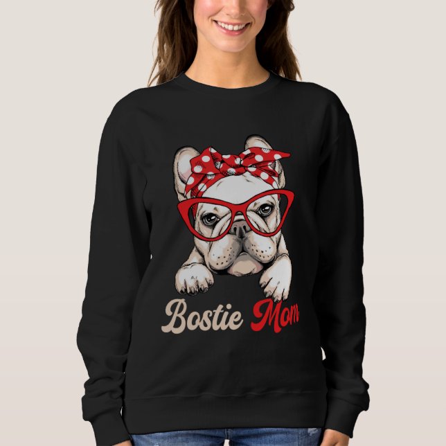 Sweatshirt Bostie Mom Dog  Boston Terrier Mother s Day (Devant)