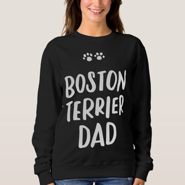 Sweatshirt Boston Terrier Dad Bostie Dog Daddy Funny Fathers  (Devant)