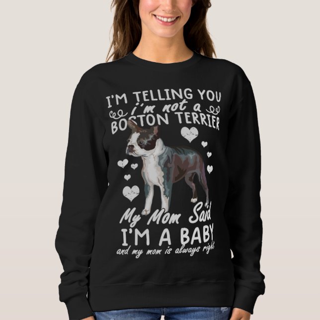 Sweatshirt Boston terrier  Im Telling You I m Not A Boston Te (Devant)