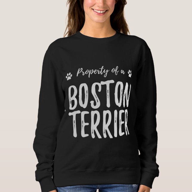 Sweatshirt Boston Terrier Property Funny Dog Mom (Devant)
