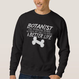 Sweatshirt Botaniste Chien Meilleure vie Botany Gardener