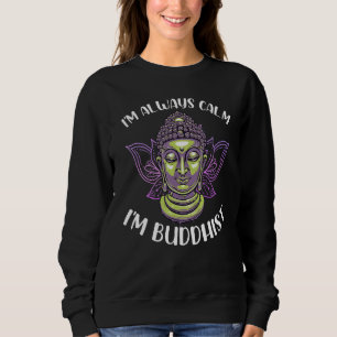 Sweatshirt Bouddhisme Bouddha Je suis toujours calme Je suis