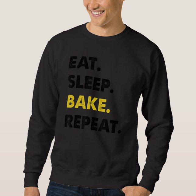 Sweatshirt boulangerie Baker Manger Sleep Bake Répéter (Devant)