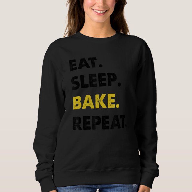 Sweatshirt boulangerie Baker Manger Sleep Bake Répéter (Devant)