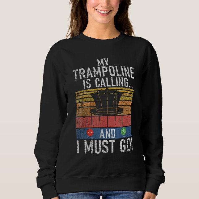 Sweatshirt Bounce My Trampoline is calling and i must go Tram (Devant)