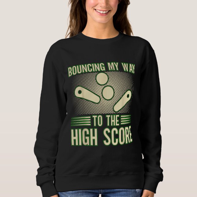 Sweatshirt Bouncing My Way To The High Score Pinball Machine  (Devant)