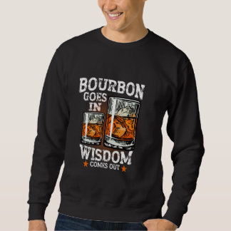 Sweatshirt Bourbon Va Dans La Sagesse Vient Boire Du Whiskey