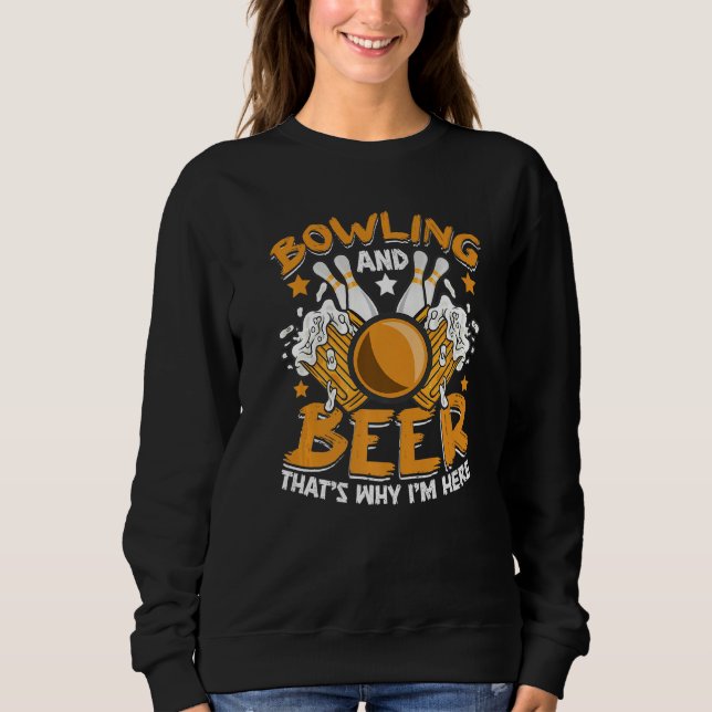 Sweatshirt Bowling And Beer Bowler Bowling Alley Bowl Sports  (Devant)