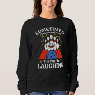 Sweatshirt Bowling Écouter La Dix Épingles Rire Drôle Bowler
