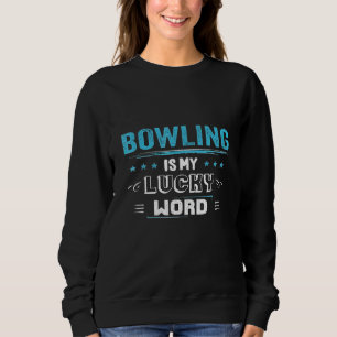 Sweatshirt Bowling Est Ma Citation De Bowling Word Chanceuse