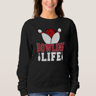 Sweatshirt Bowling Life Game Sport Bowler