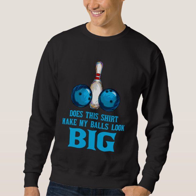 Sweatshirt Bowling Outfit This  Make My Balls Look Big (Devant)