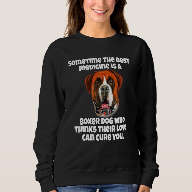 Sweatshirt Boxer Dog Owner Sometime The Best Medicine Is A Bo (Devant)