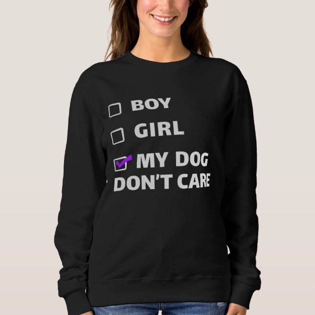 Sweatshirt Boy Girl or My Dog Dont Care  Non binary Gender (Devant)