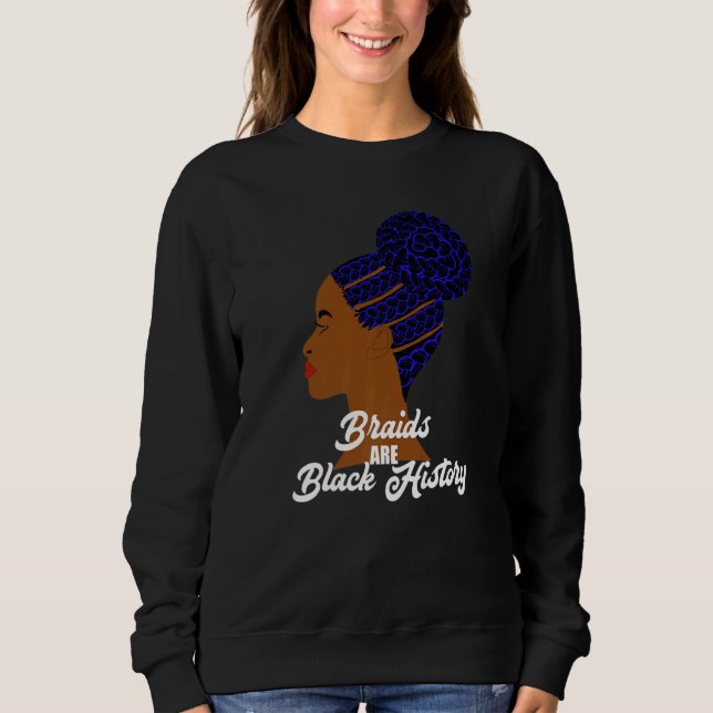 Sweatshirt Braids are Black History Cornrows Braided Bun Hair (Devant)