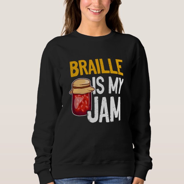 Sweatshirt Braille Is My Jam Blind Reading Blindness (Devant)