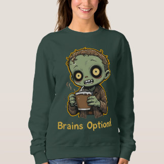 Sweatshirt Brains Optional Zombie Coffee Funny Cute Undead 