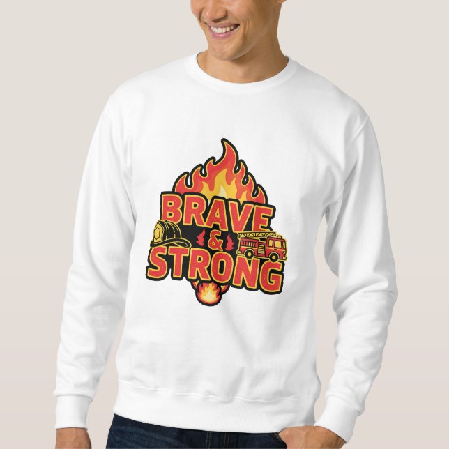 Sweatshirt Brave & Strong – Tee de fierté de pompier (Devant)