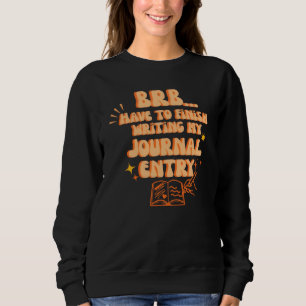 Sweatshirt BRB Dois Finir D'Écrire Mon Journal