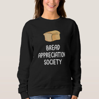 Sweatshirt Bread Appreciation Society Bread Slice Toast  Fan 