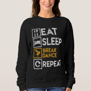 Sweatshirt Breakdancer Dit Manger Sommeil Pause Danse Répéter