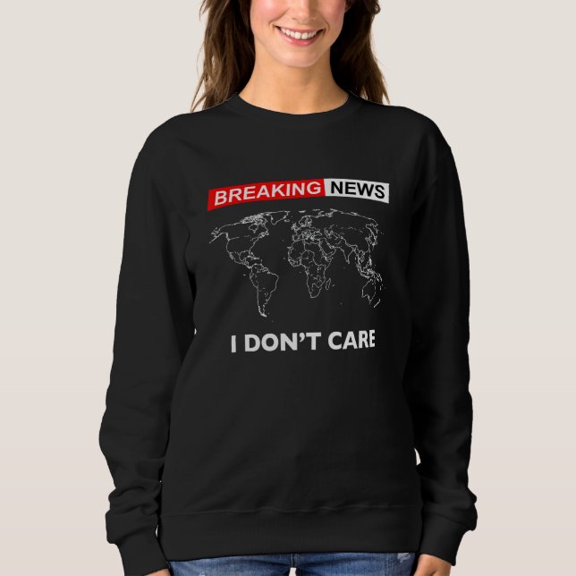 Sweatshirt Breaking News Je m'en fiche (Devant)