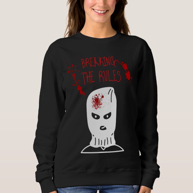Sweatshirt Breaking the Rules Gangster Criminal Ganove Revolu (Devant)