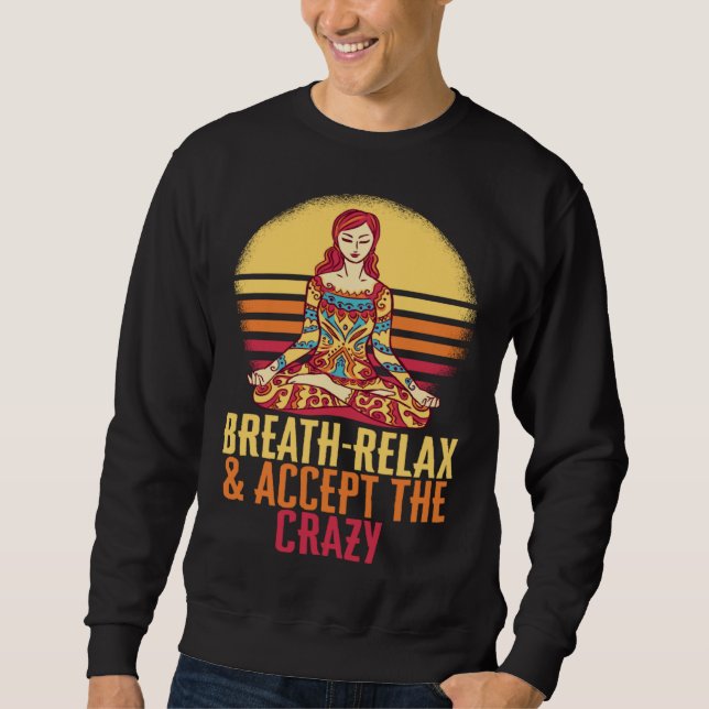 Sweatshirt Breathe Relax Accept The Crazy Yoga Meditate Inhal (Devant)
