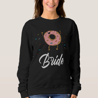 Sweatshirt Bride Donut Wedding Bridal Shower Party