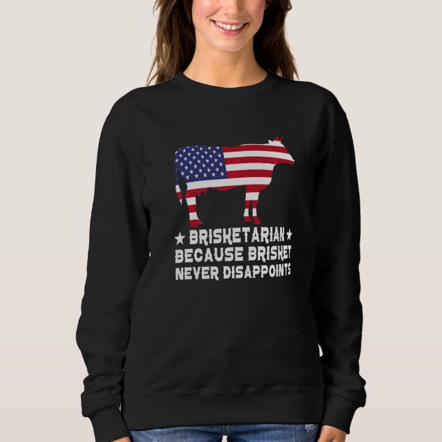 Sweatshirt Brisketarien Parce que le Brisket ne Déçoit Jamais (Devant)