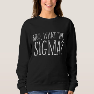 Sweatshirt Bro Ce Que Dit Le Sigma Funny Kids Ados Youth Meme