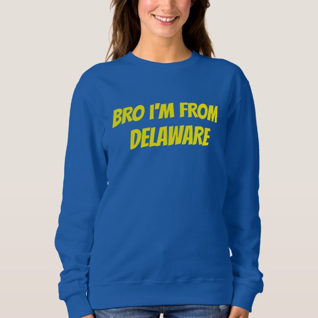 Sweatshirt Bro I'm From Delaware T-Shirt (Devant)