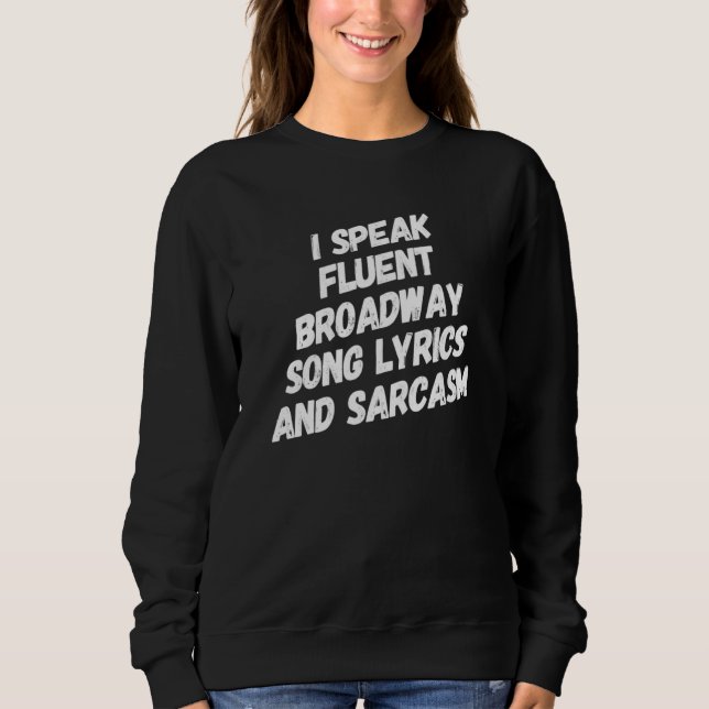 Sweatshirt Broadway Theatre Sarcasm Theater Musical Love (Devant)