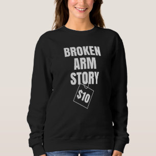 Sweatshirt Broken Arm Story 10 $