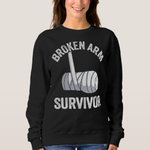 Sweatshirt Broken Arm Survivor Recovery Broken Hand Get Well