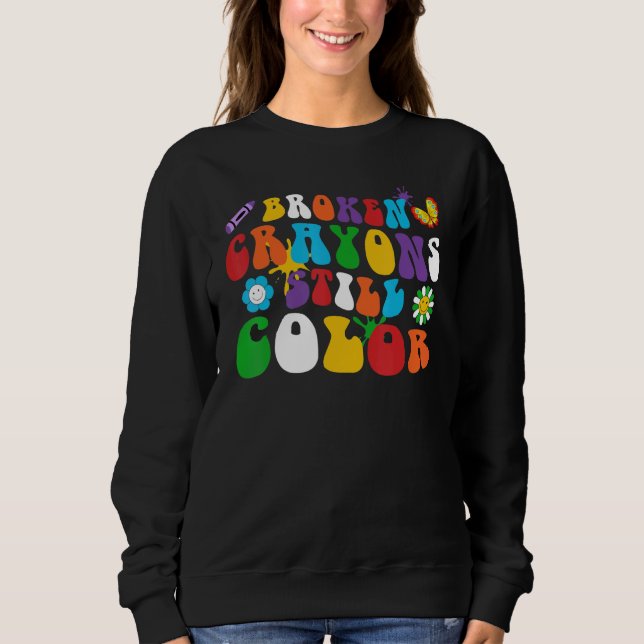 Sweatshirt Broken Crayons Still Color Retro Groovy Hippie Dai (Devant)