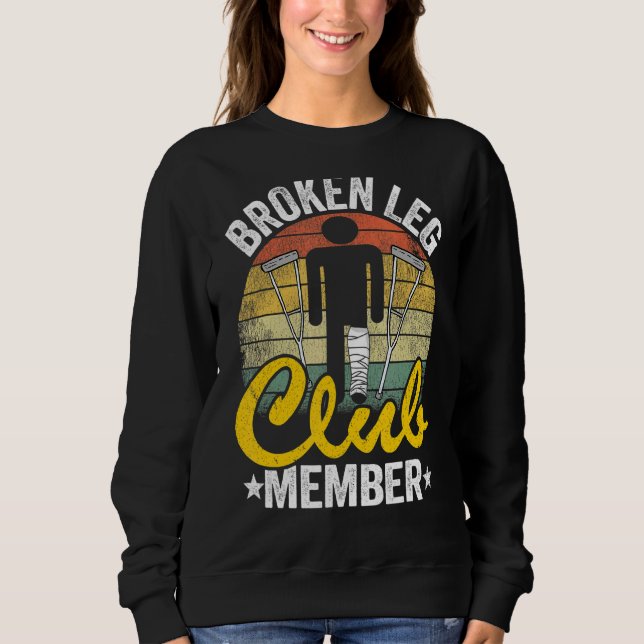 Sweatshirt Broken Leg Club Membre Obtenir bien Blessures Brok (Devant)