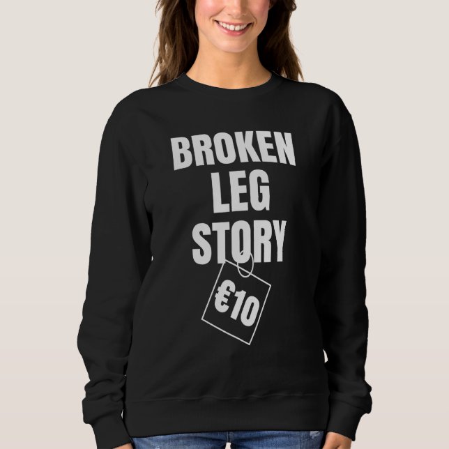 Sweatshirt Broken Leg Story 10€ (Devant)