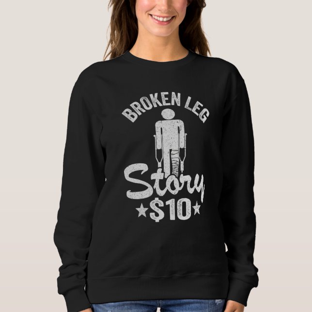 Sweatshirt Broken Leg Story 10 Get Well Injury Broken Leg Sur (Devant)