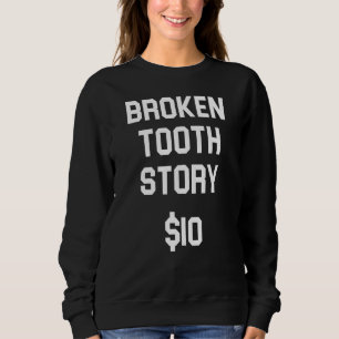 Sweatshirt Broken Tooth Story Dents Blessures Fracture de l'o