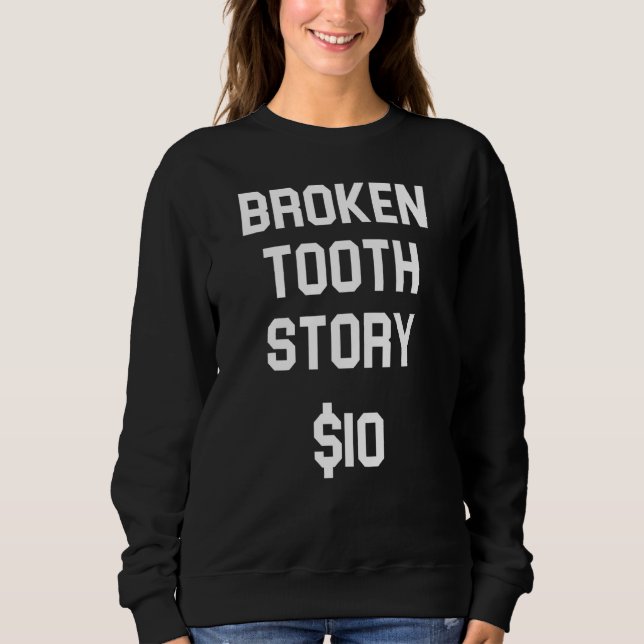 Sweatshirt Broken Tooth Story Dents Blessures Fracture de l'o (Devant)