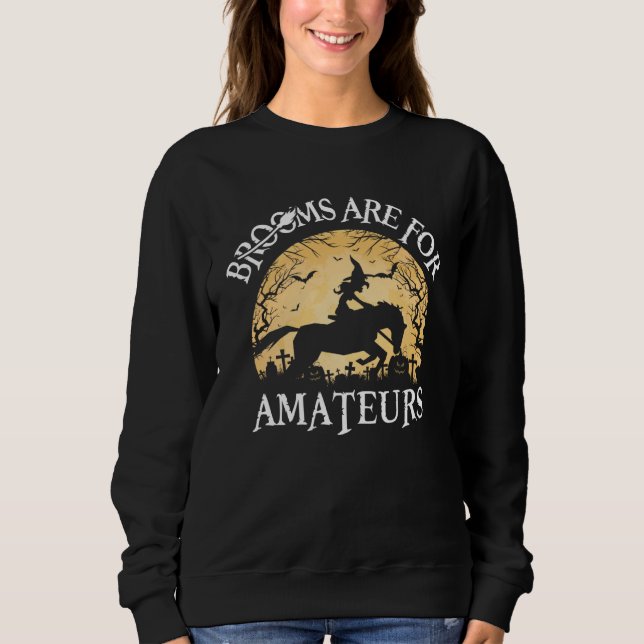 Sweatshirt Brooms Are For Amateurs Witch Riding Horse  Hallow (Devant)