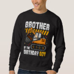 Sweatshirt Brother of the Birthday Boy Construction Party Exc<br><div class="desc">Frère de l'Anniversaire Boy Construction Party Excavateur</div>