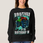 Sweatshirt Brother of the Birthday Boy Monster Truck Birthday<br><div class="desc">Frère de l'anniversaire Boy Monster Camion fête d'anniversaire</div>