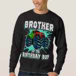 Sweatshirt Brother of the Birthday Boy Monster Truck Birthday<br><div class="desc">Frère de l'anniversaire Boy Monster Camion fête d'anniversaire</div>