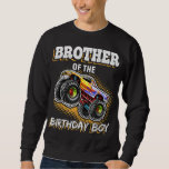Sweatshirt Brother of the Birthday Boy Monster Truck Birthday<br><div class="desc">Brother of the Birthday Boy Monster Truck Anniversaire Cadeau</div>