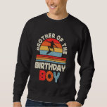 Sweatshirt Brother Of The Birthday Boy Skateboard Birthday Bo<br><div class="desc">Brother Of The Birthday Boy Skateboard Birthday Boy Kids</div>