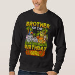 Sweatshirt Brother Of The Birthday Girl Safari Zoo Wild Anima<br><div class="desc">Frère De L'Anniversaire Fille Safari Zoo Animale Sauvage Fête</div>